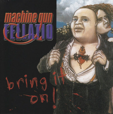 Machine Gun Fellatio - Bring It On!